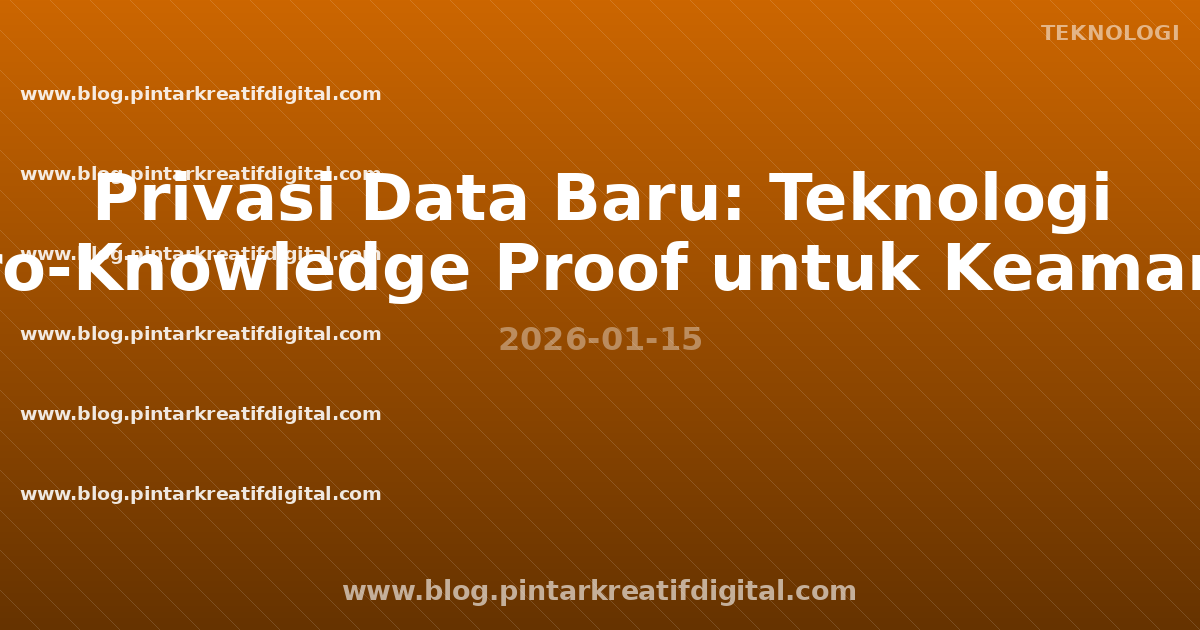 Privasi Data Baru: Teknologi Zero-Knowledge Proof untuk Keamanan