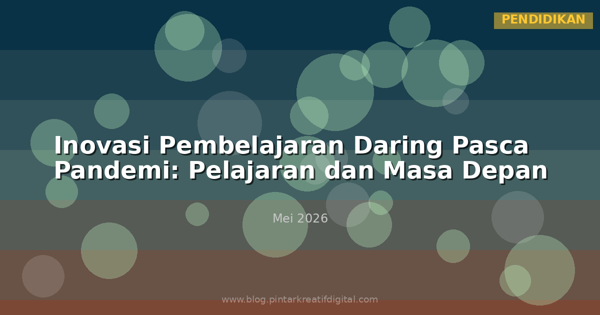 Inovasi Pembelajaran Daring Pasca Pandemi: Pelajaran dan Masa Depan