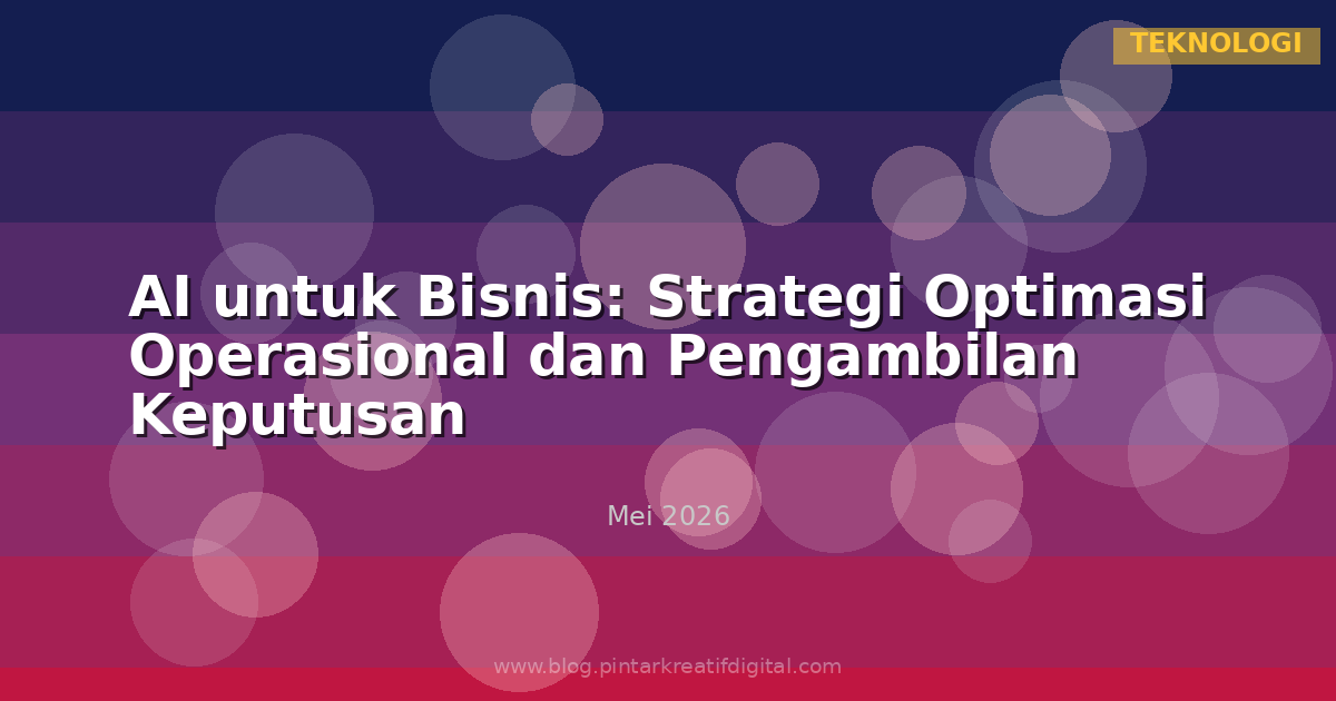 AI untuk Bisnis: Strategi Optimasi Operasional dan Pengambilan Keputusan