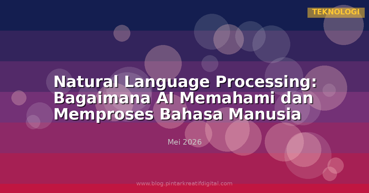 Natural Language Processing: Bagaimana AI Memahami dan Memproses Bahasa Manusia