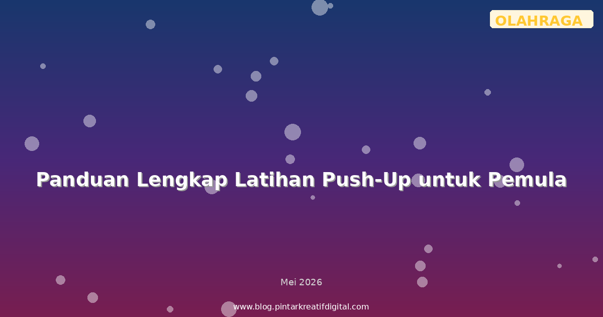 Panduan Lengkap Latihan Push-Up untuk Pemula