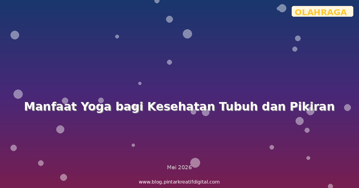 Manfaat Yoga bagi Kesehatan Tubuh dan Pikiran
