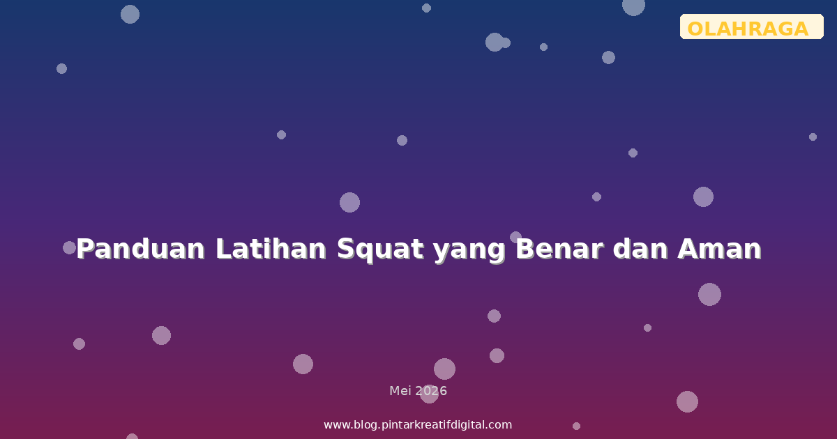 Panduan Latihan Squat yang Benar dan Aman