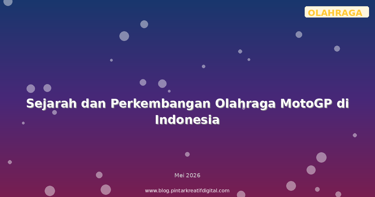 Sejarah dan Perkembangan Olahraga MotoGP di Indonesia