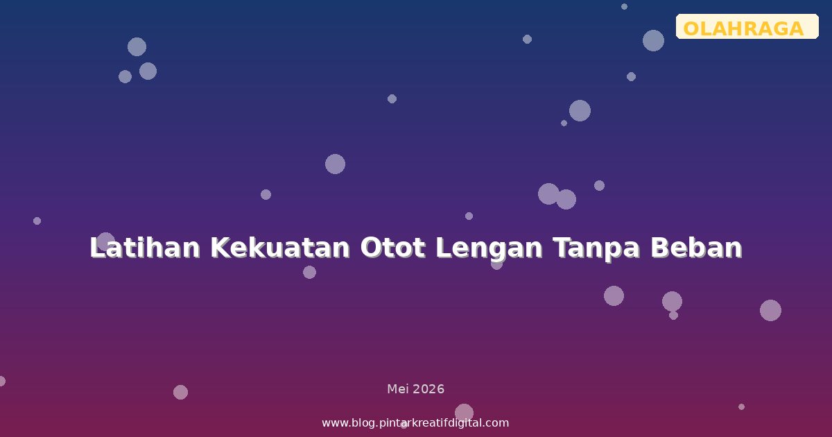 Latihan Kekuatan Otot Lengan Tanpa Beban