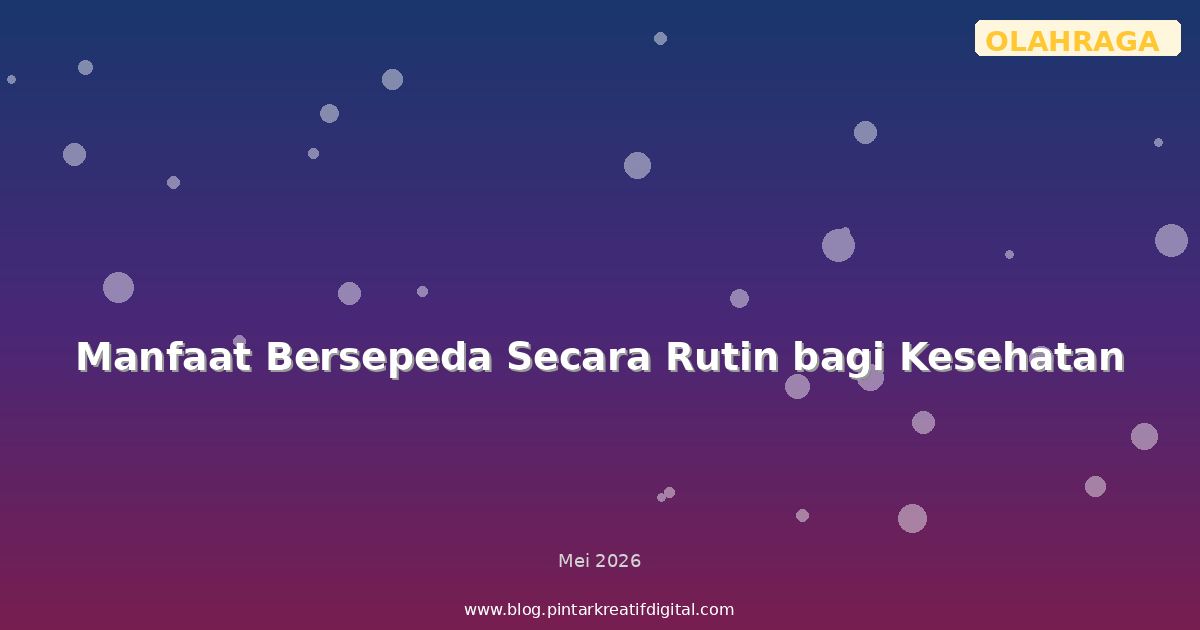 Manfaat Bersepeda Secara Rutin bagi Kesehatan