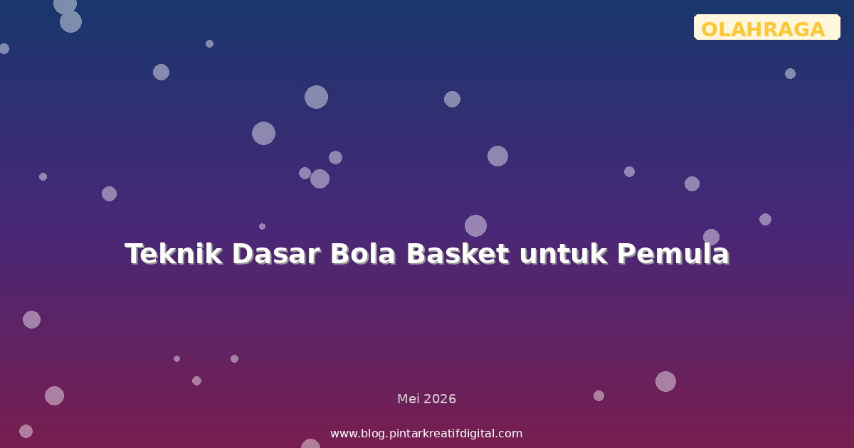 Teknik Dasar Bola Basket untuk Pemula