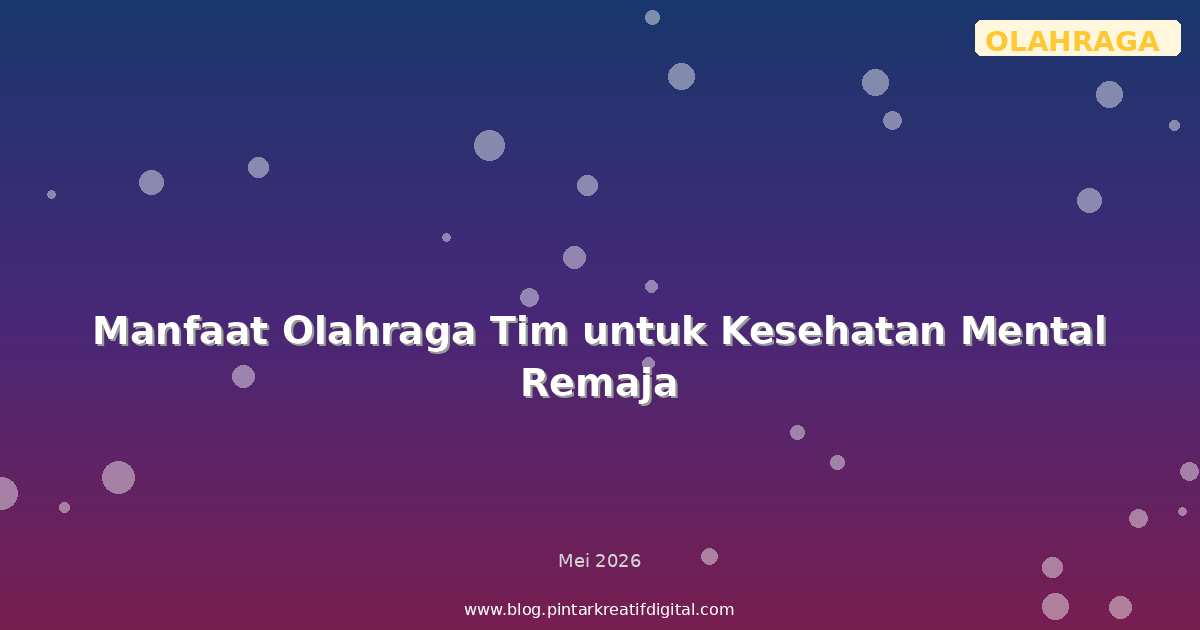 Manfaat Olahraga Tim untuk Kesehatan Mental Remaja