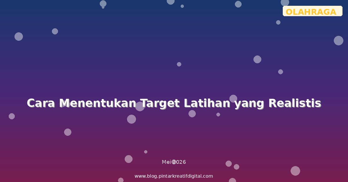 Cara Menentukan Target Latihan yang Realistis