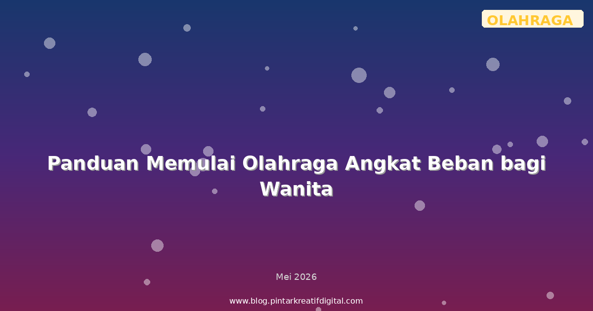 Panduan Memulai Olahraga Angkat Beban bagi Wanita