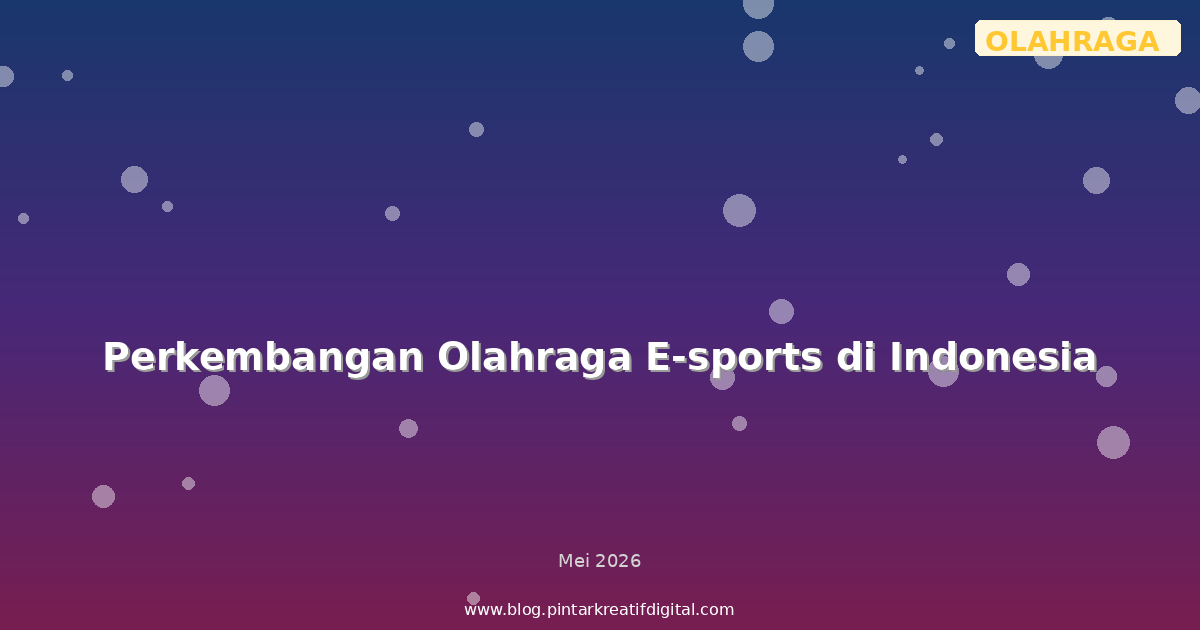 Perkembangan Olahraga E-sports di Indonesia