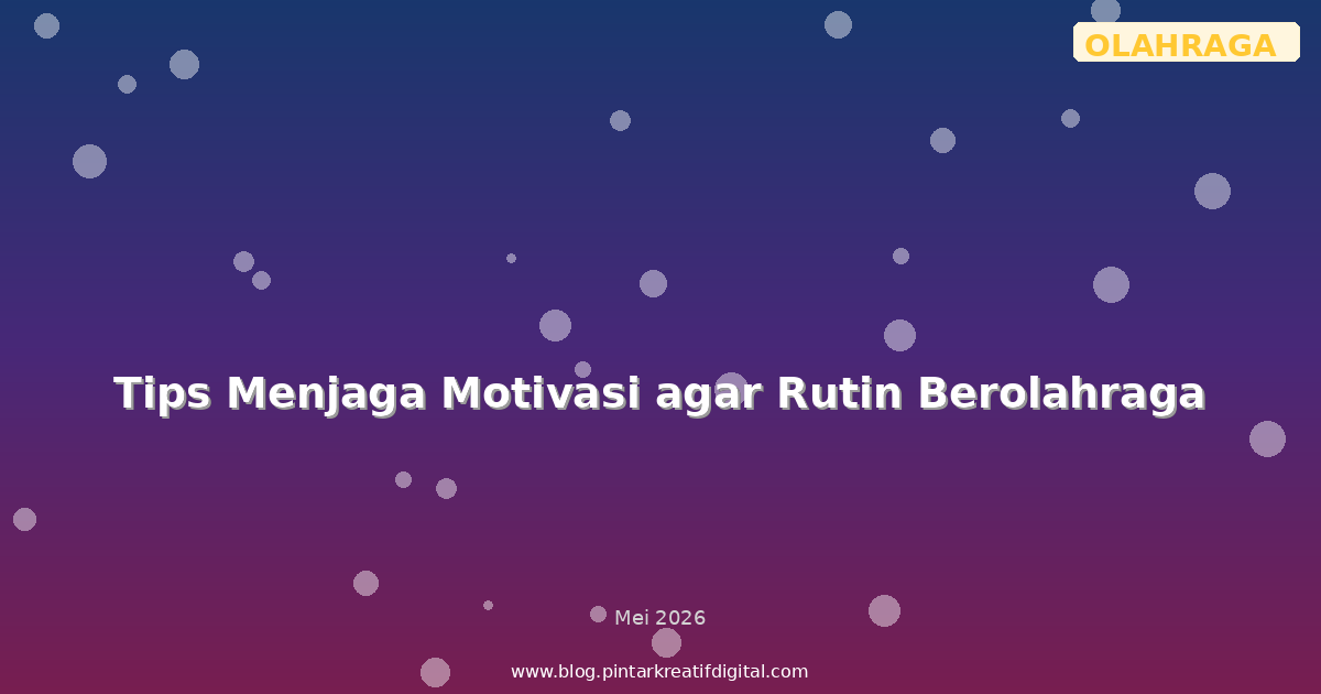 Tips Menjaga Motivasi agar Rutin Berolahraga