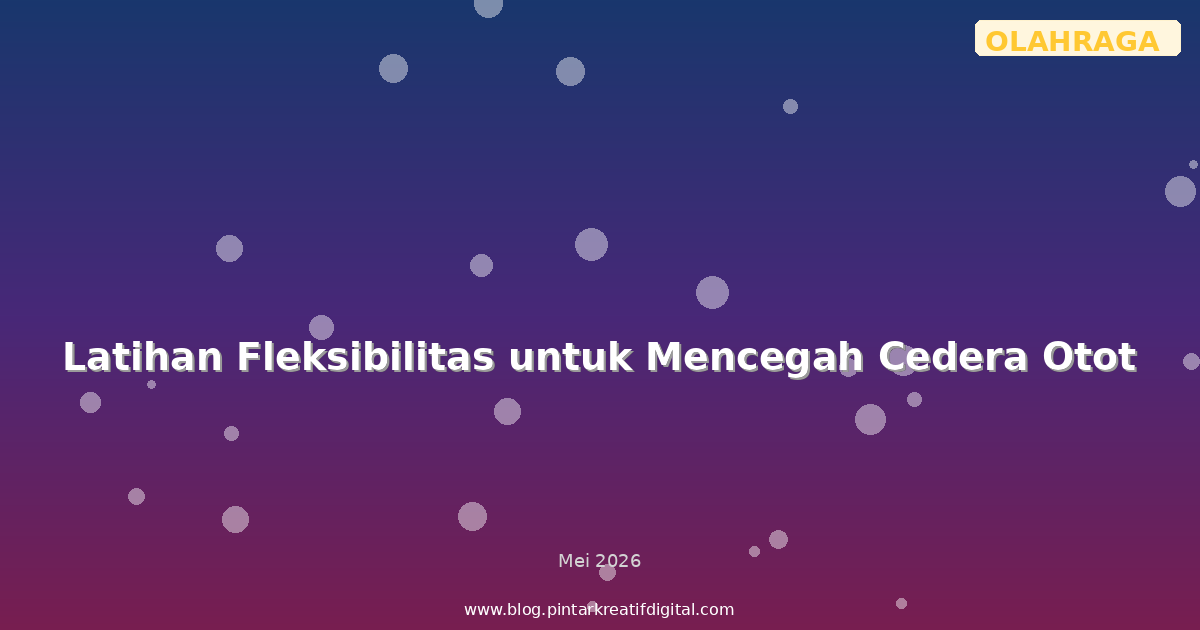 Latihan Fleksibilitas untuk Mencegah Cedera Otot