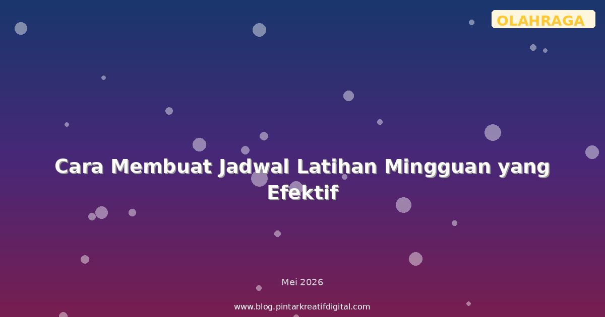Cara Membuat Jadwal Latihan Mingguan yang Efektif