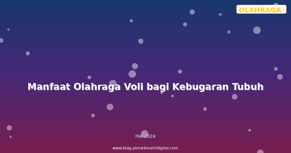 Manfaat Olahraga Voli bagi Kebugaran Tubuh