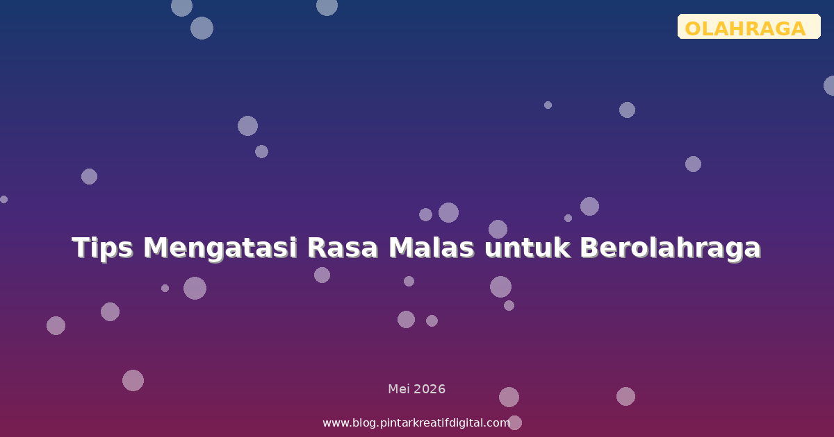 Tips Mengatasi Rasa Malas untuk Berolahraga