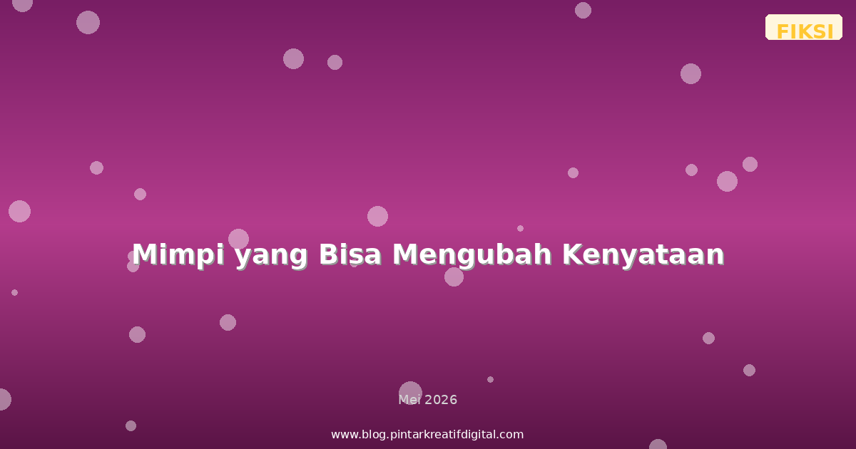 Mimpi yang Bisa Mengubah Kenyataan