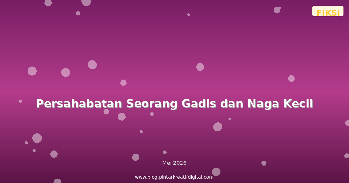 Persahabatan Seorang Gadis dan Naga Kecil