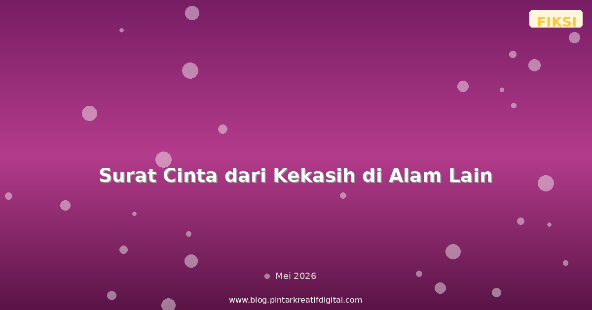 Surat Cinta dari Kekasih di Alam Lain
