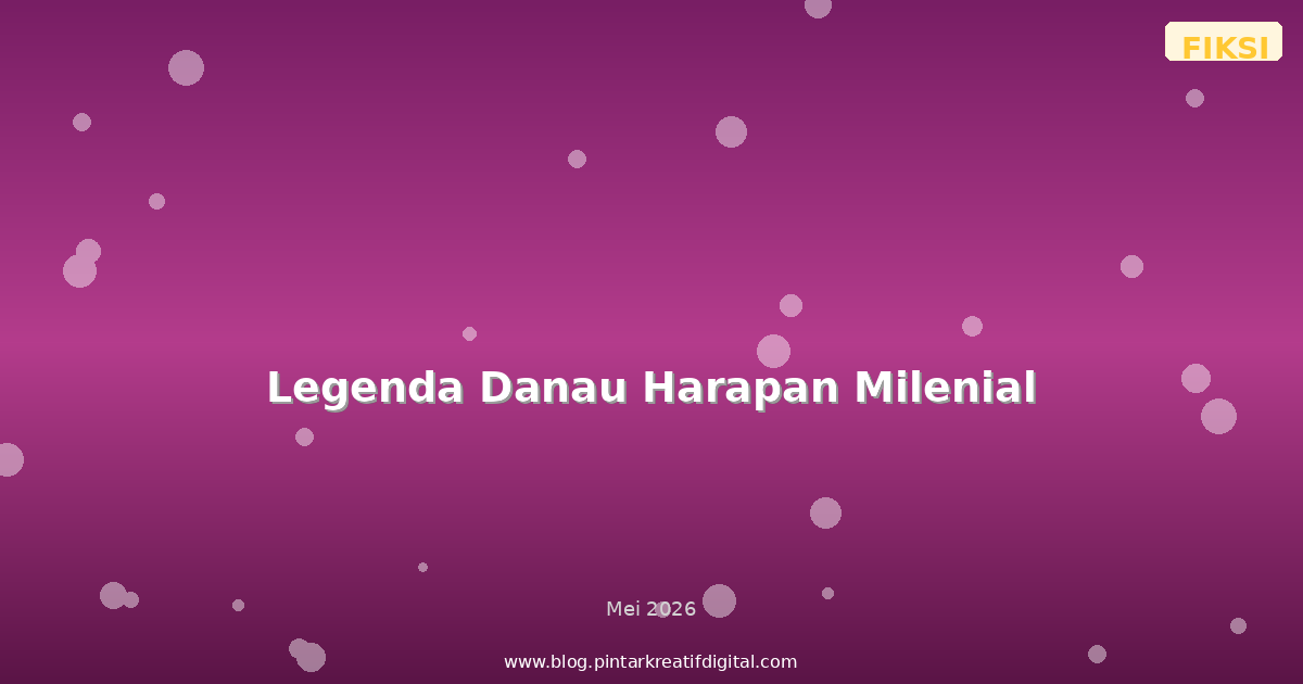 Legenda Danau Harapan Milenial