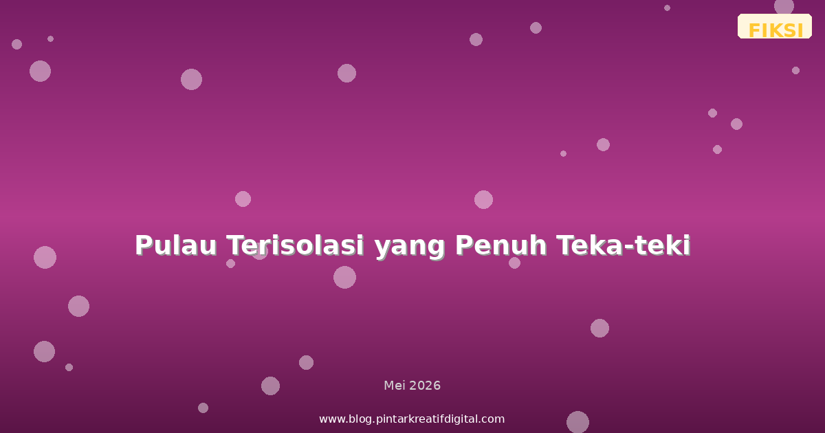 Pulau Terisolasi yang Penuh Teka-teki