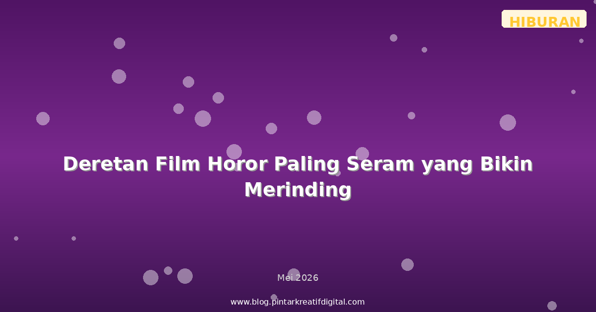 Deretan Film Horor Paling Seram yang Bikin Merinding