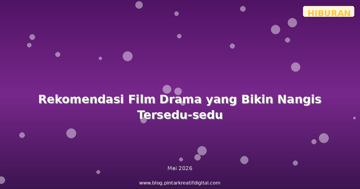 Rekomendasi Film Drama yang Bikin Nangis Tersedu-sedu