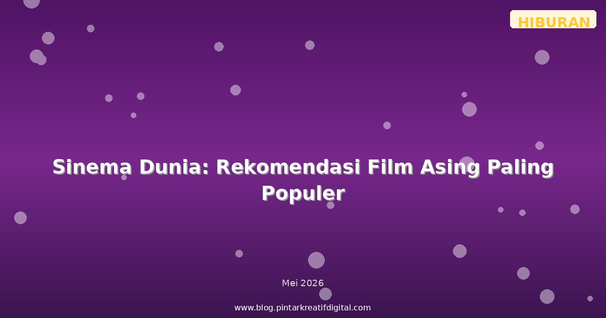 Sinema Dunia: Rekomendasi Film Asing Paling Populer