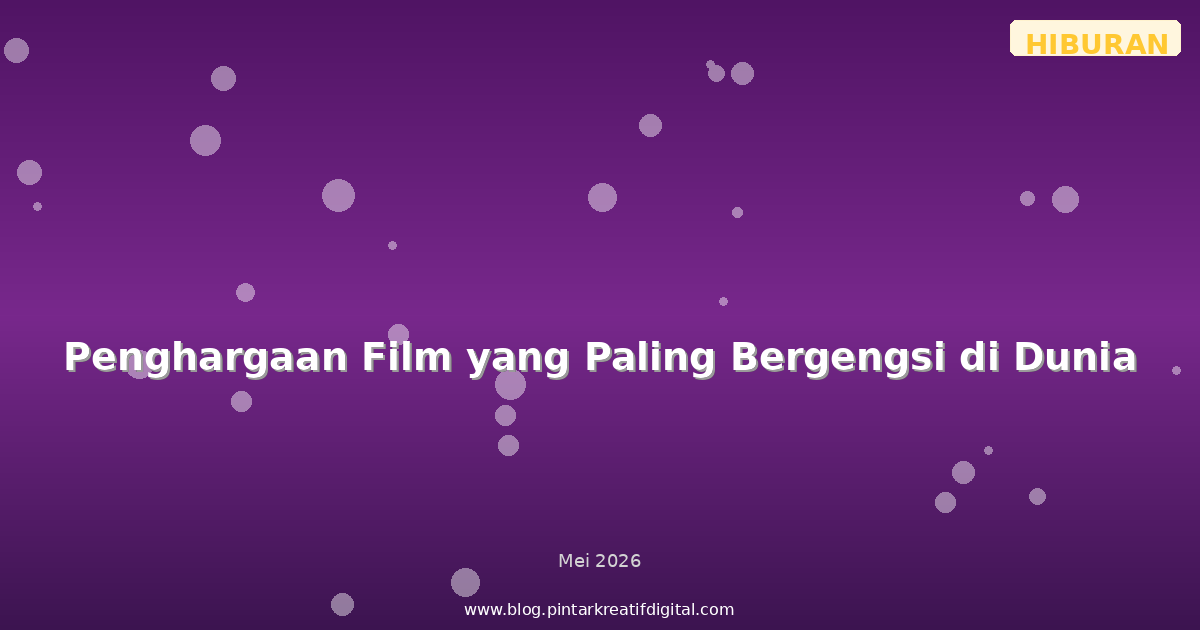 Penghargaan Film yang Paling Bergengsi di Dunia