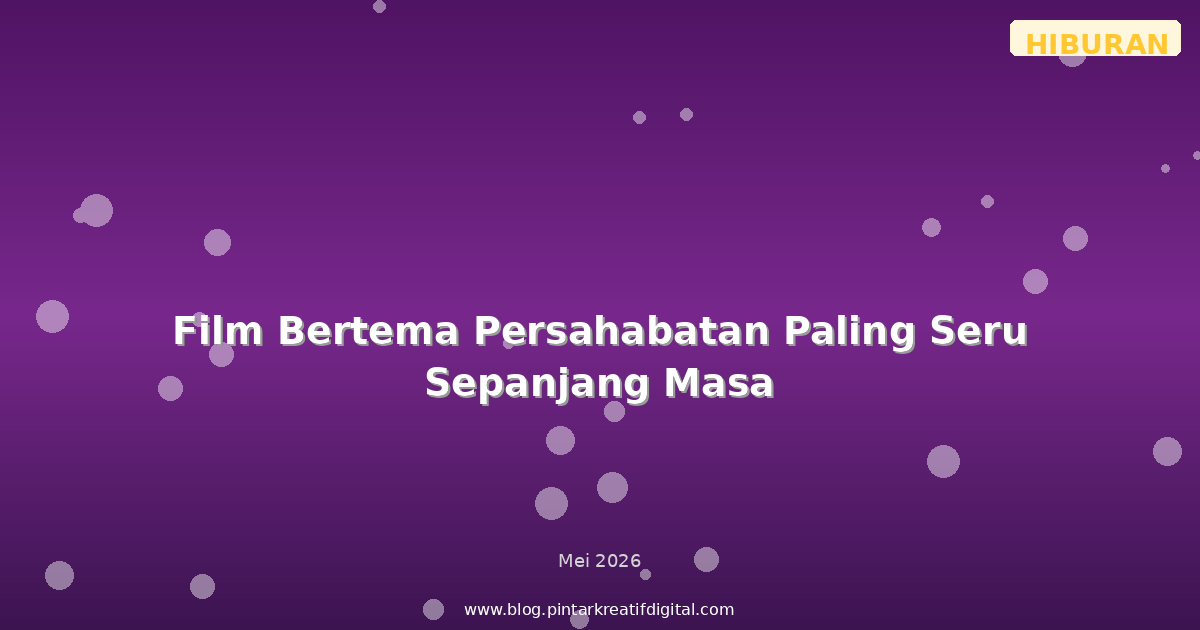 Film Bertema Persahabatan Paling Seru Sepanjang Masa