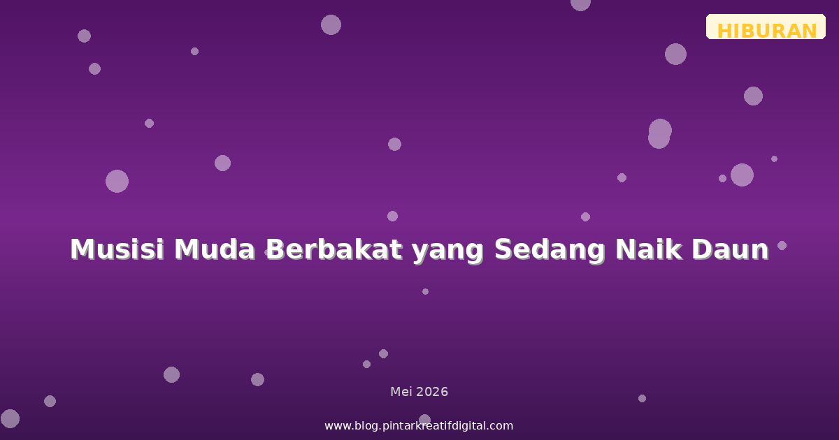 Musisi Muda Berbakat yang Sedang Naik Daun