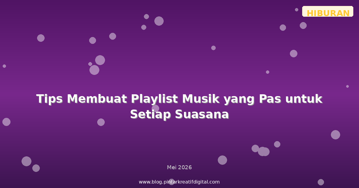 Tips Membuat Playlist Musik yang Pas untuk Setiap Suasana