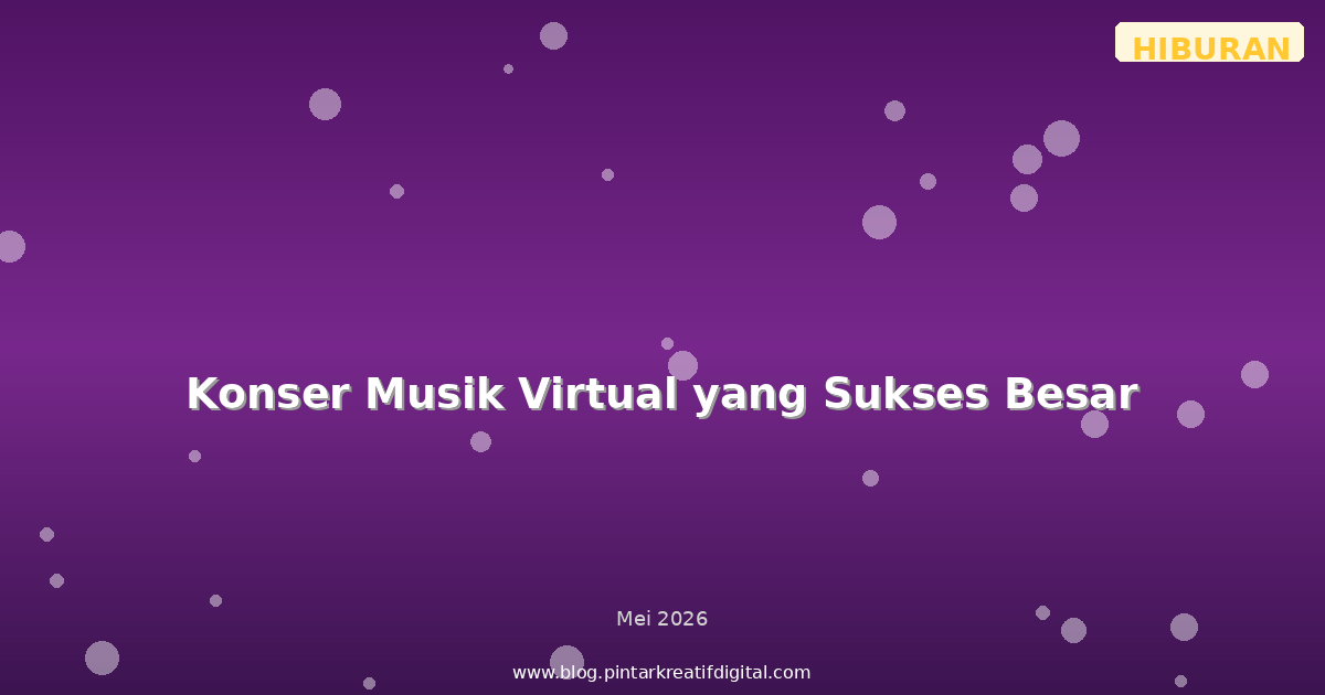 Konser Musik Virtual yang Sukses Besar