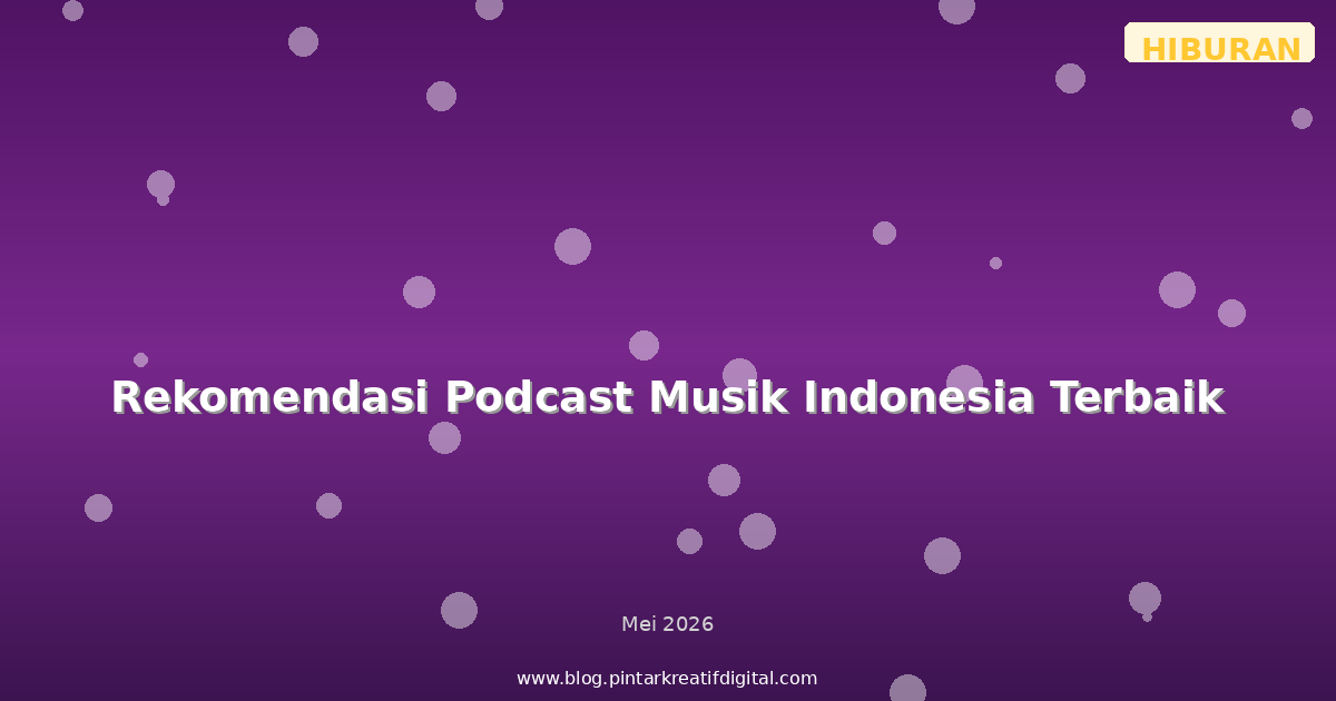 Rekomendasi Podcast Musik Indonesia Terbaik