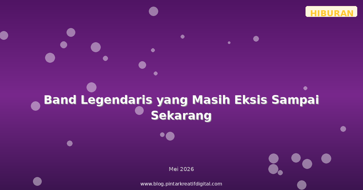 Band Legendaris yang Masih Eksis Sampai Sekarang