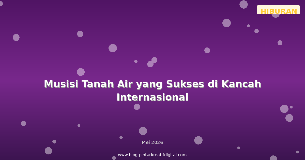 Musisi Tanah Air yang Sukses di Kancah Internasional