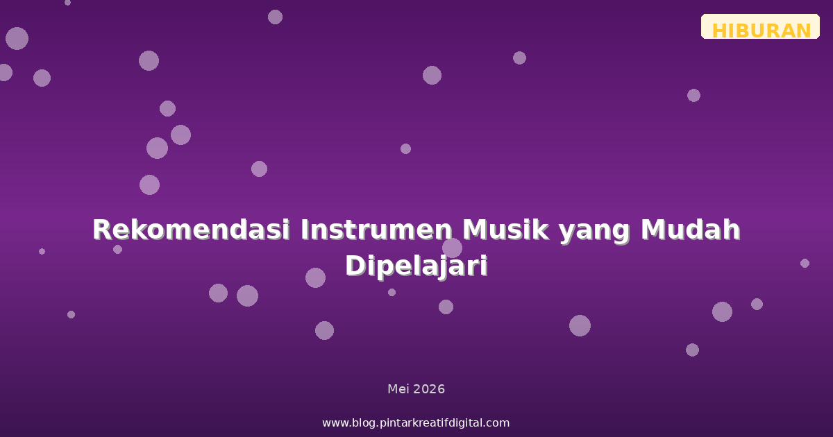 Rekomendasi Instrumen Musik yang Mudah Dipelajari