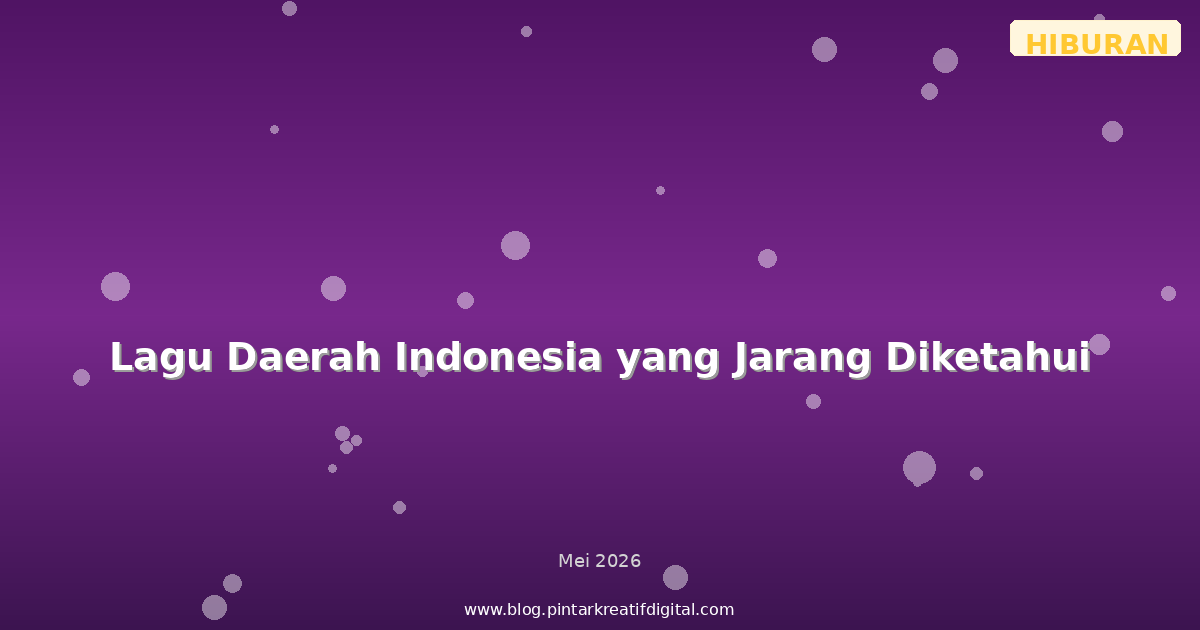 Lagu Daerah Indonesia yang Jarang Diketahui