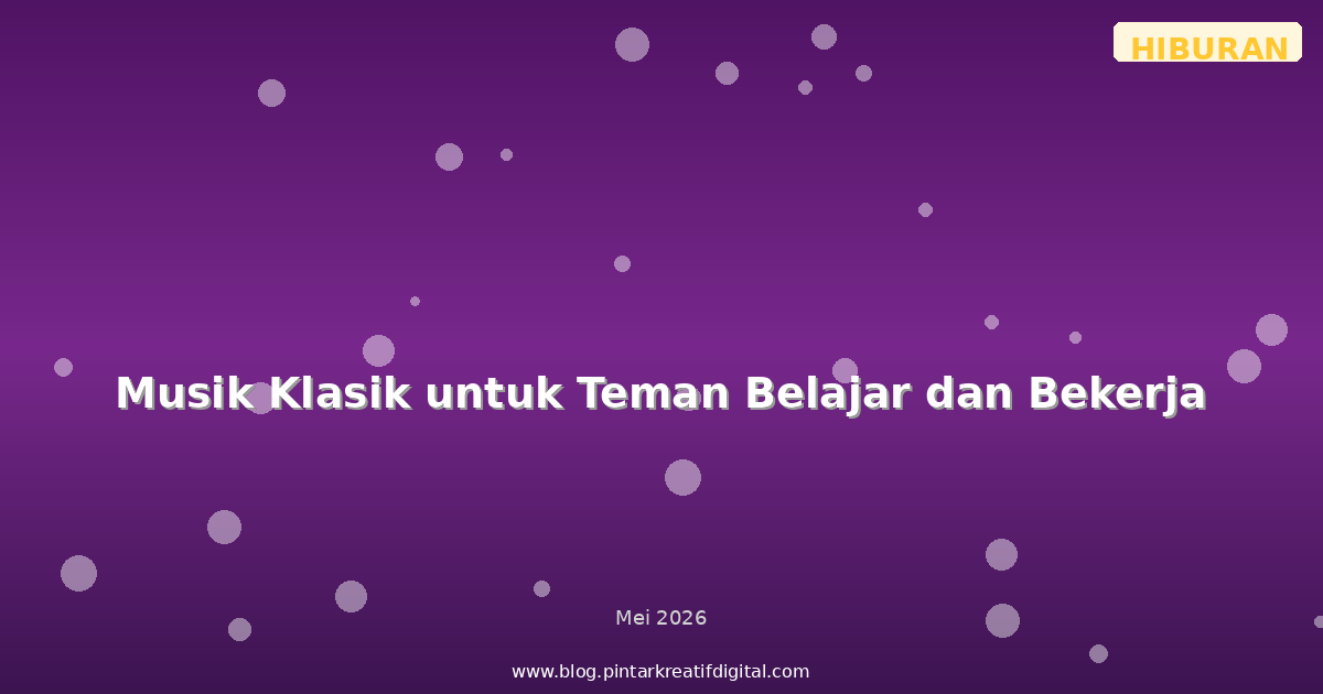 Musik Klasik untuk Teman Belajar dan Bekerja