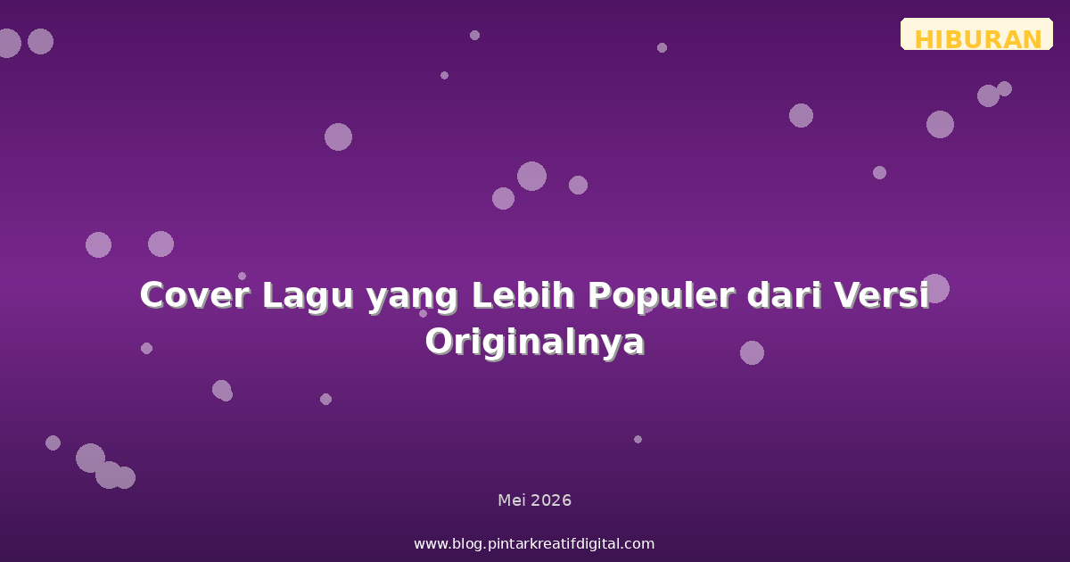 Cover Lagu yang Lebih Populer dari Versi Originalnya