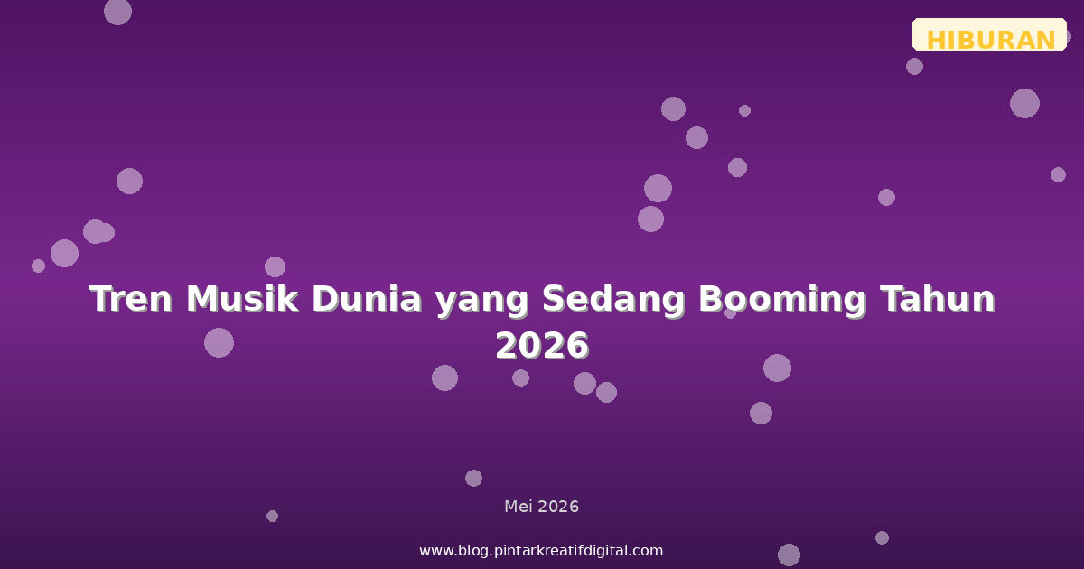 Tren Musik Dunia yang Sedang Booming Tahun 2026