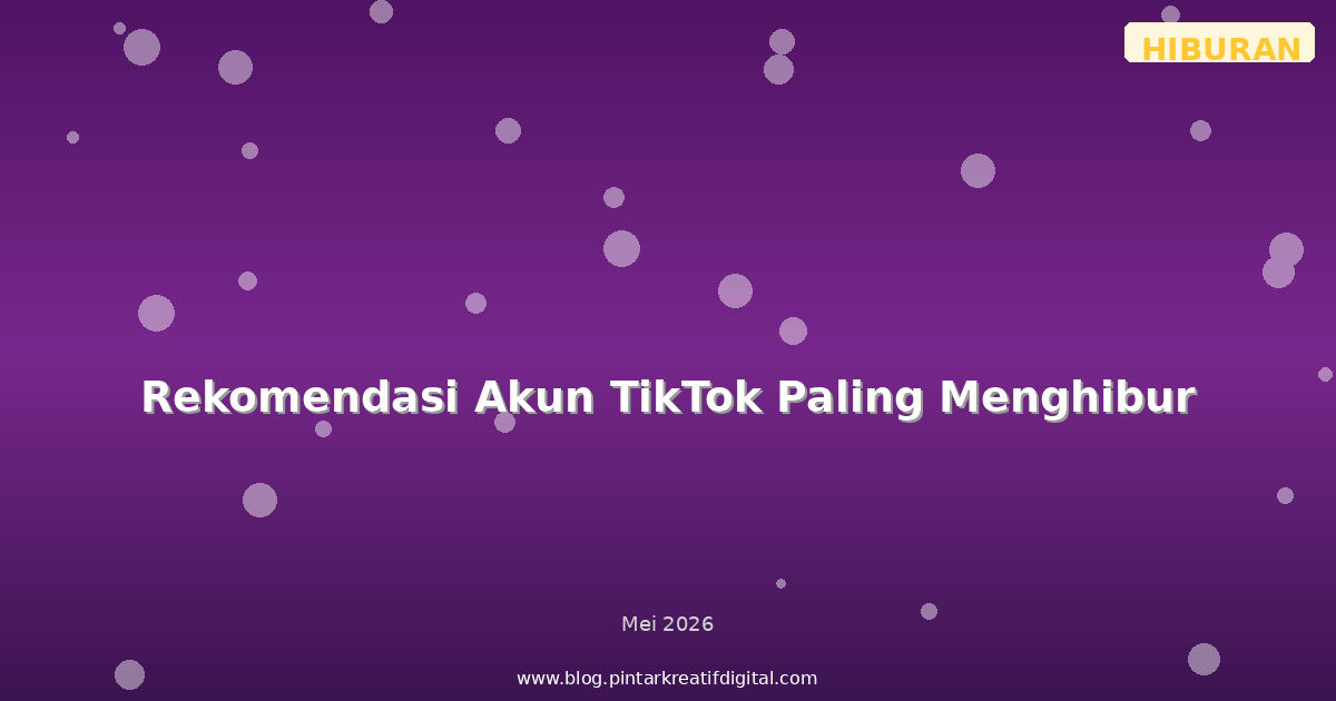Rekomendasi Akun TikTok Paling Menghibur