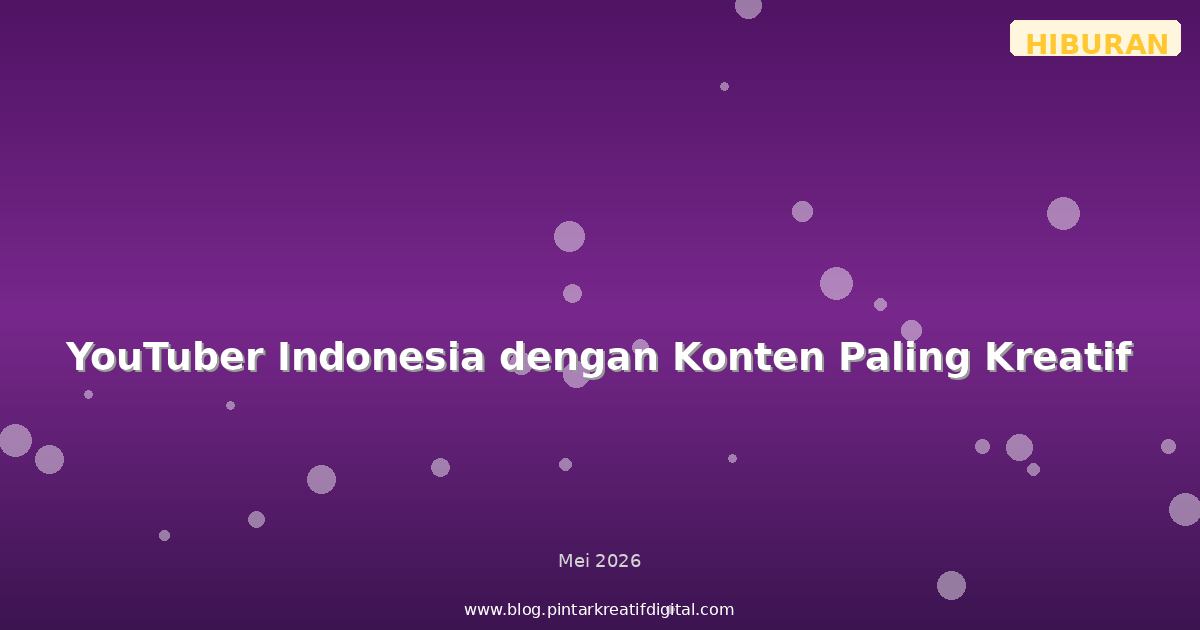 YouTuber Indonesia dengan Konten Paling Kreatif