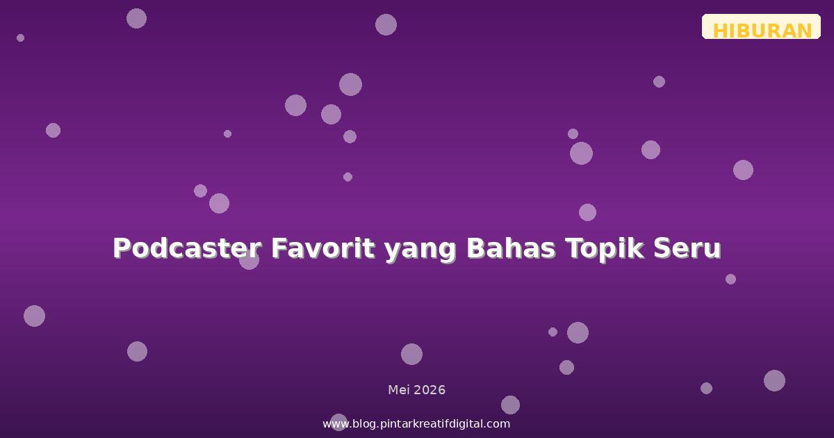 Podcaster Favorit yang Bahas Topik Seru