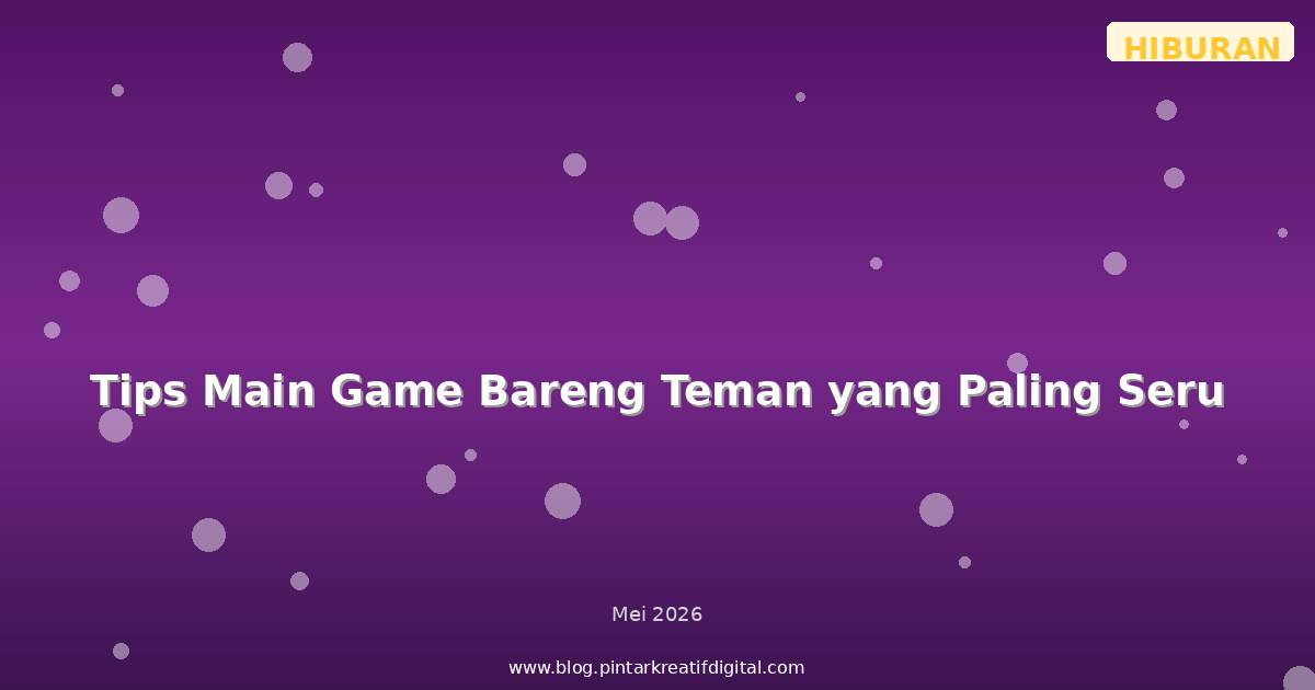 Tips Main Game Bareng Teman yang Paling Seru