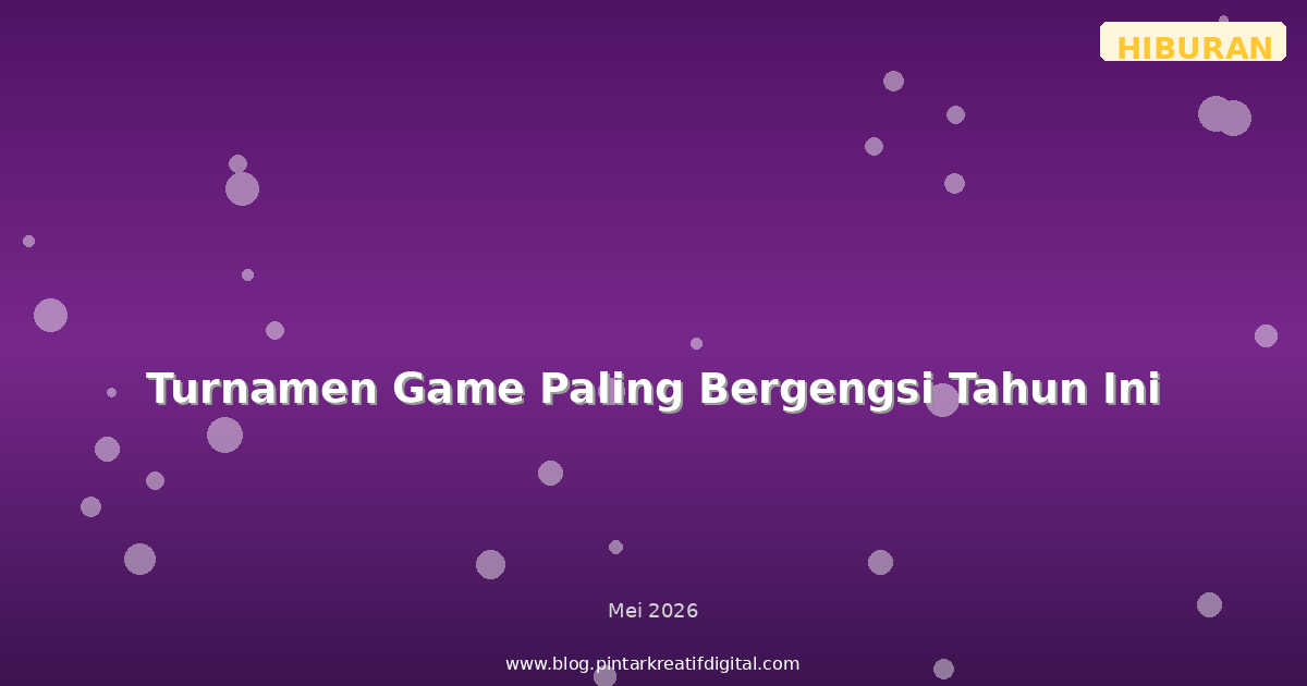 Turnamen Game Paling Bergengsi Tahun Ini
