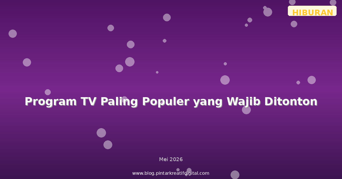 Program TV Paling Populer yang Wajib Ditonton