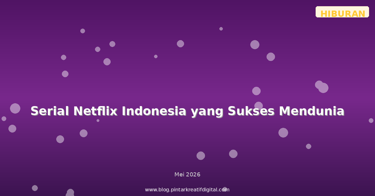Serial Netflix Indonesia yang Sukses Mendunia