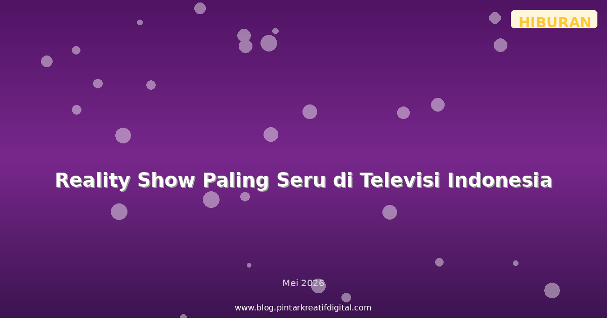 Reality Show Paling Seru di Televisi Indonesia