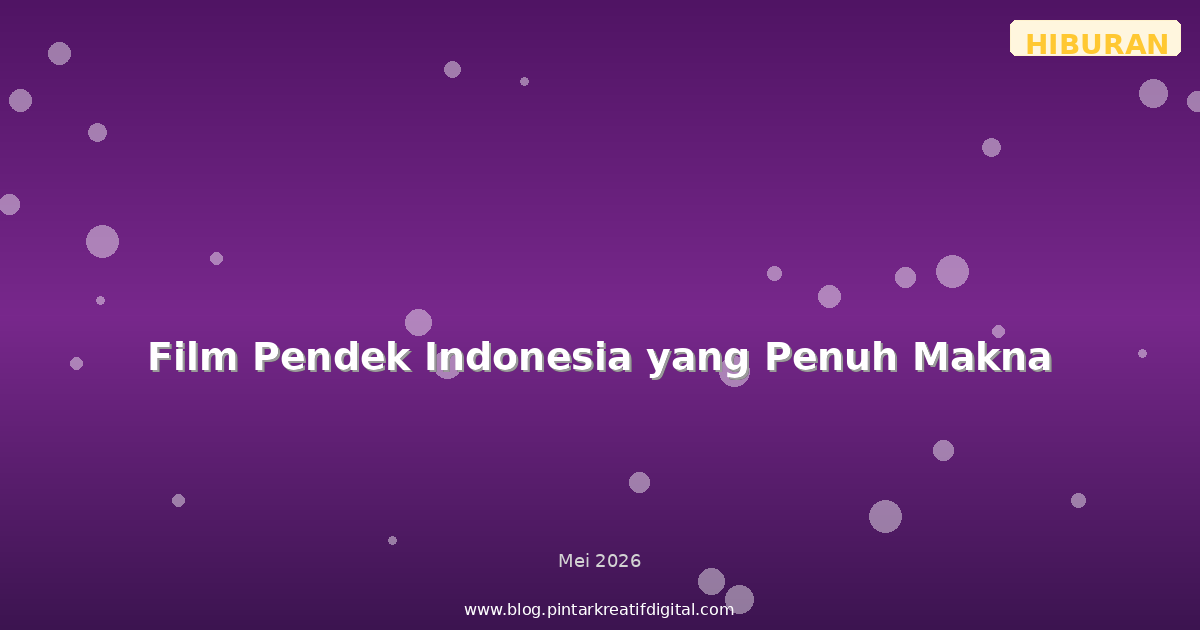 Film Pendek Indonesia yang Penuh Makna